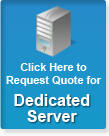 Click here to request quote for Dedicated Server